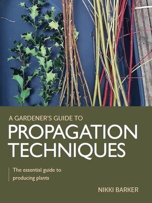 cover image of Gardener's Guide to Propagation Techniques